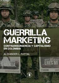 Guerrilla marketing: contrainsurgencia y capitalismo en Colombia