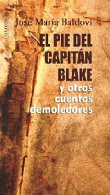 El pie del capitán Blake y otros cuentos demoledores